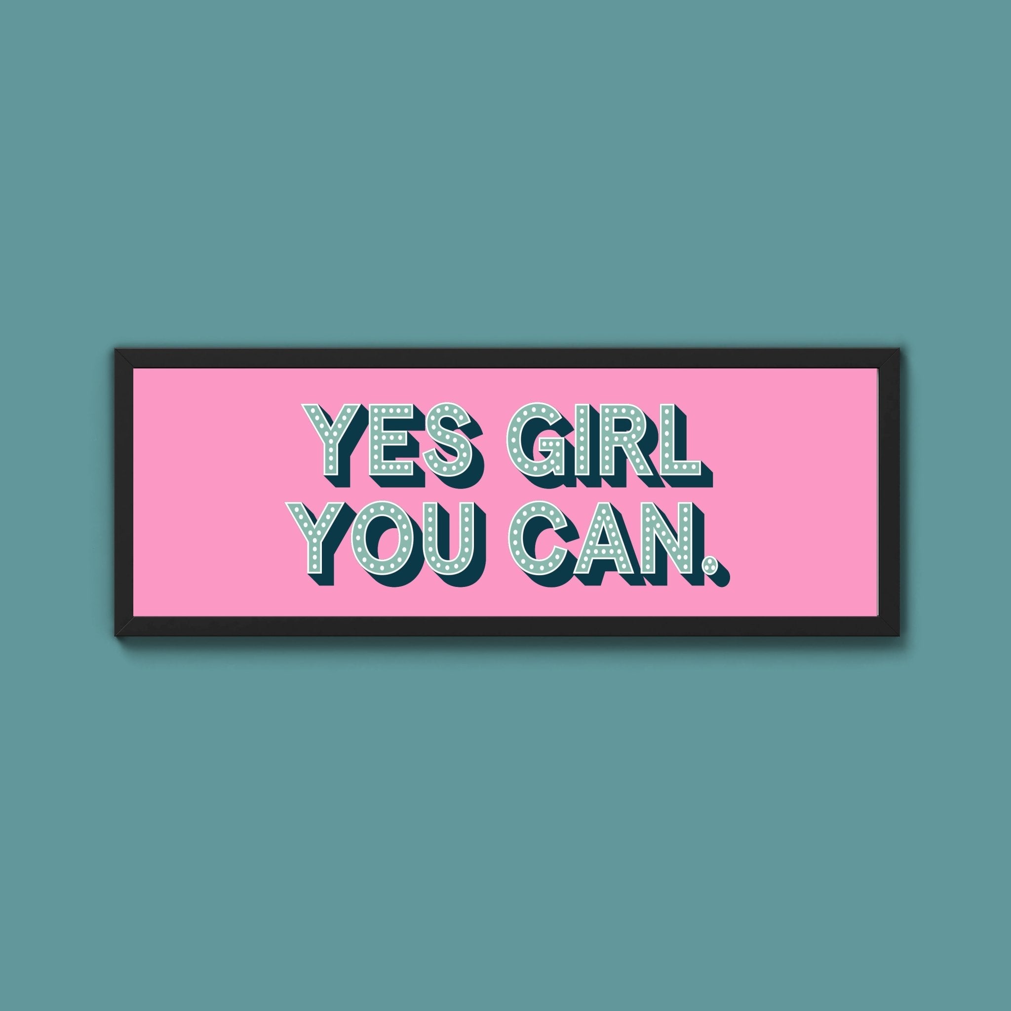 Yes Girl You Can Framed Print (New Style) - Above The Door