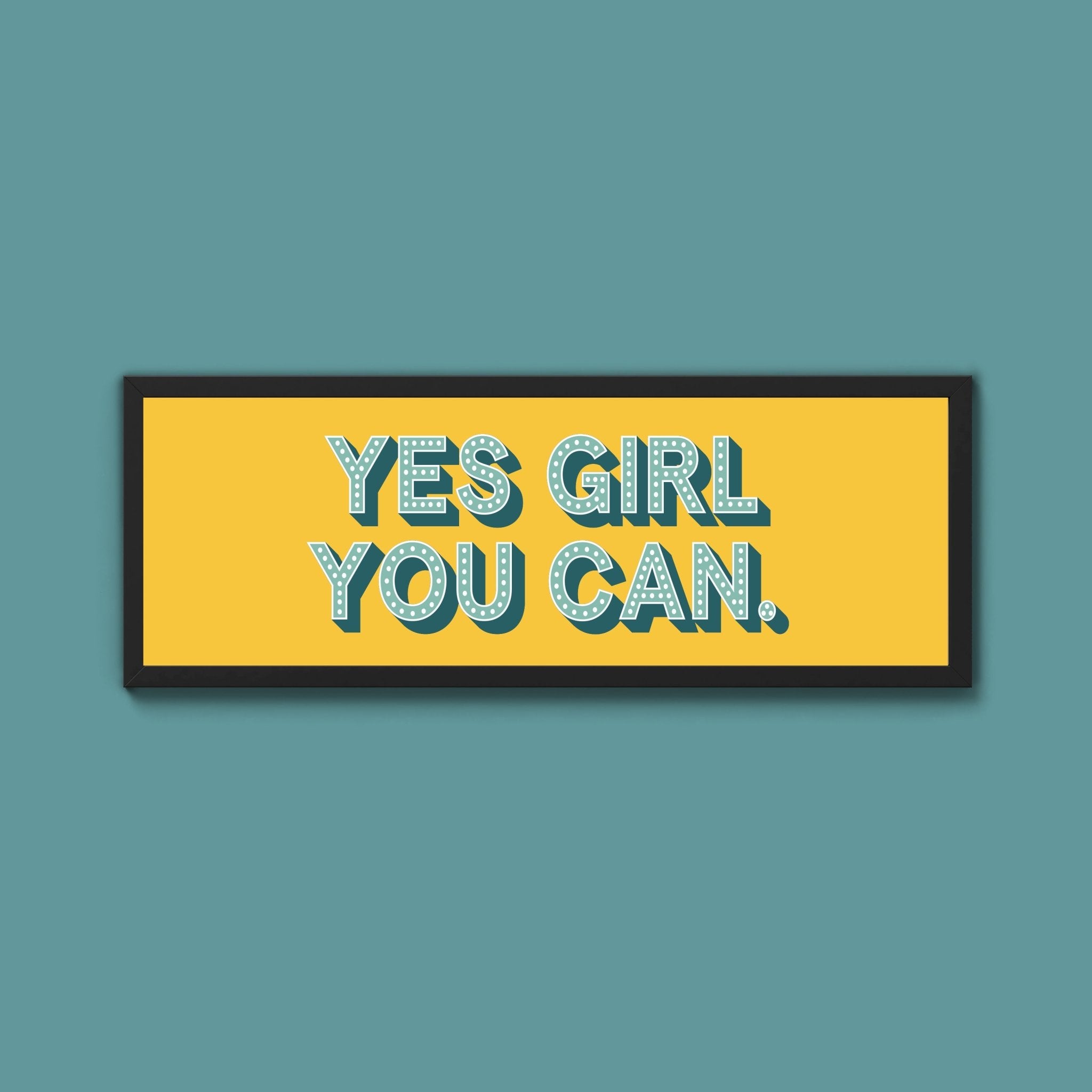 Yes Girl You Can Framed Print (New Style) - Above The Door