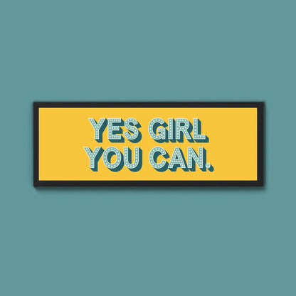Yes Girl You Can Framed Print (New Style) - Above The Door