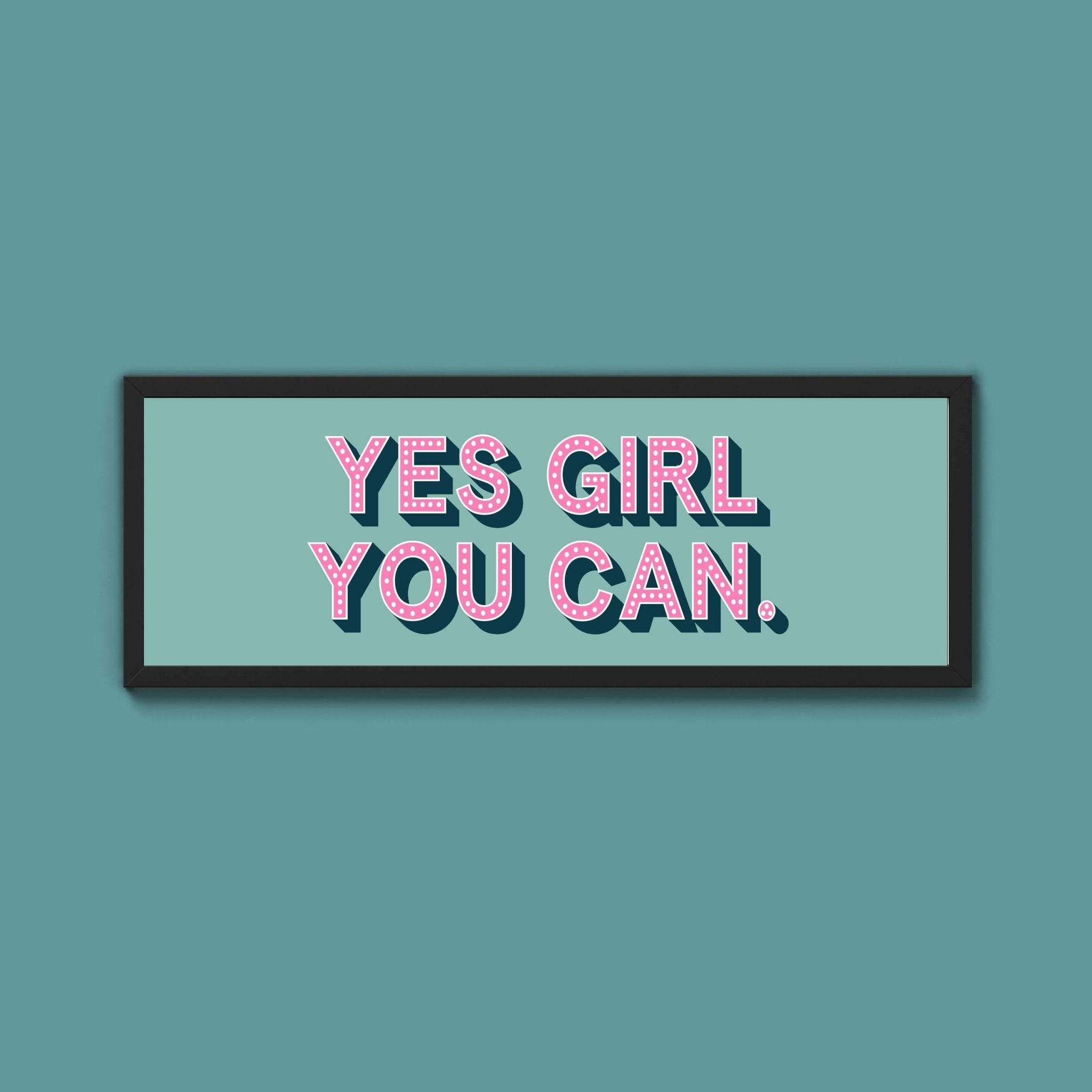 Yes Girl You Can Framed Print (New Style) - Above The Door