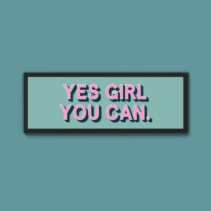 Yes Girl You Can Framed Print (New Style) - Above The Door