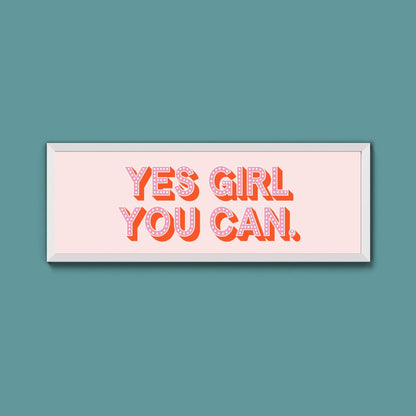 Yes Girl You Can Framed Print (New Style) - Above The Door