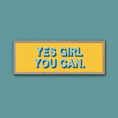 Yes Girl You Can Framed Print (New Style) - Above The Door