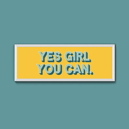 Yes Girl You Can Framed Print (New Style) - Above The Door