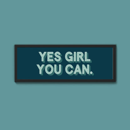 Yes Girl You Can Framed Print (New Style) - Above The Door