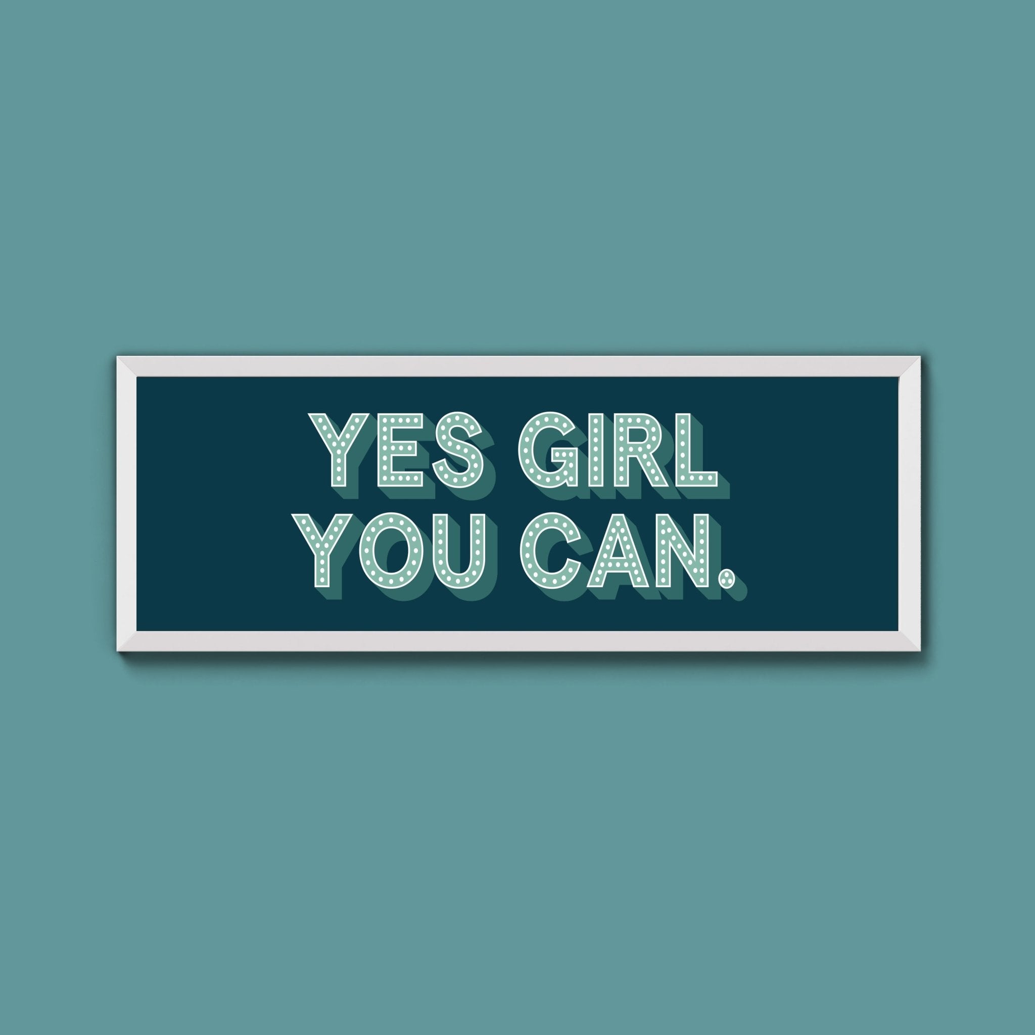 Yes Girl You Can Framed Print (New Style) - Above The Door