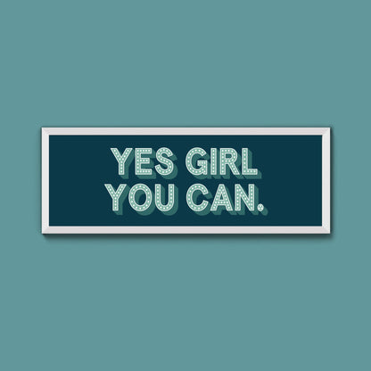Yes Girl You Can Framed Print (New Style) - Above The Door
