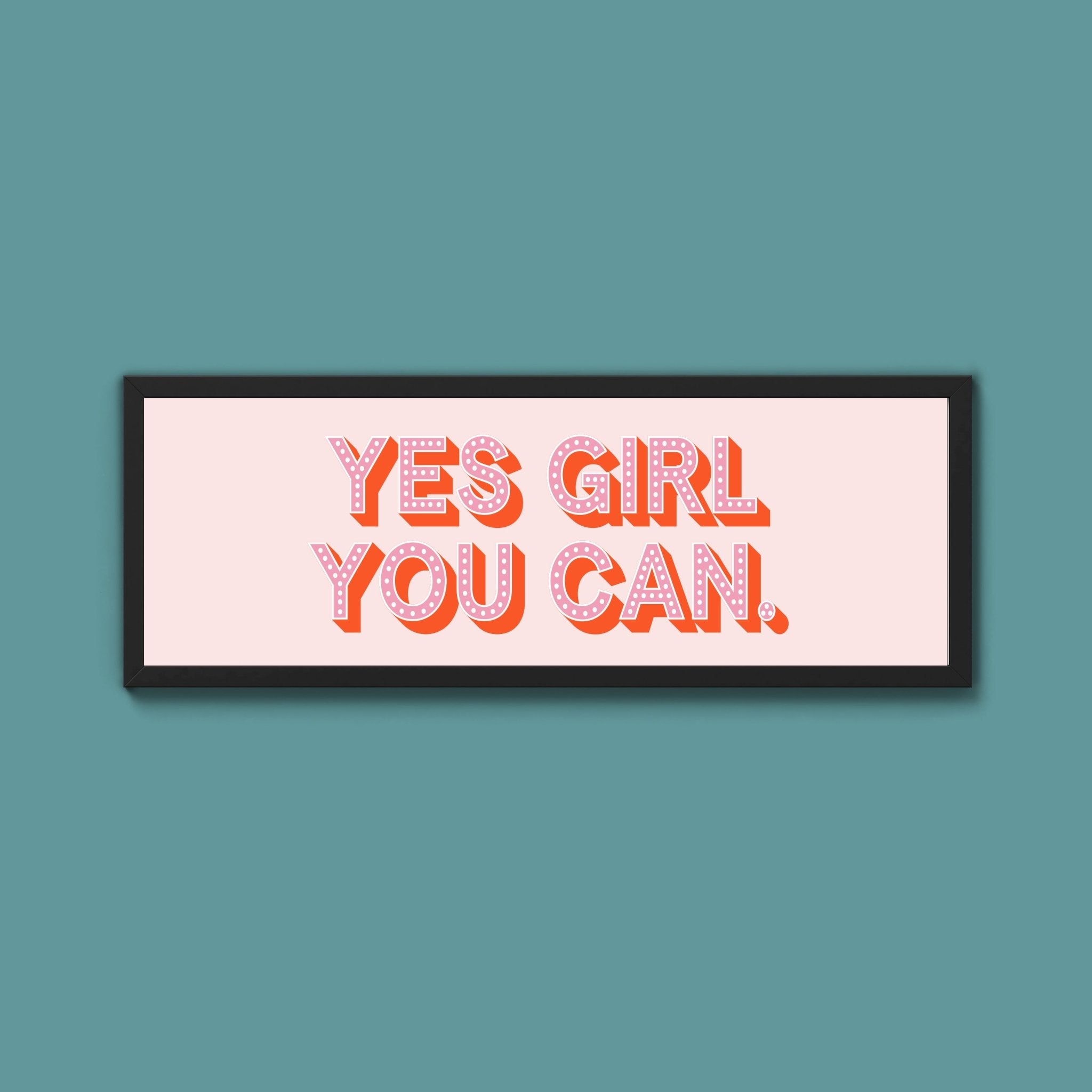 Yes Girl You Can Framed Print (New Style) - Above The Door