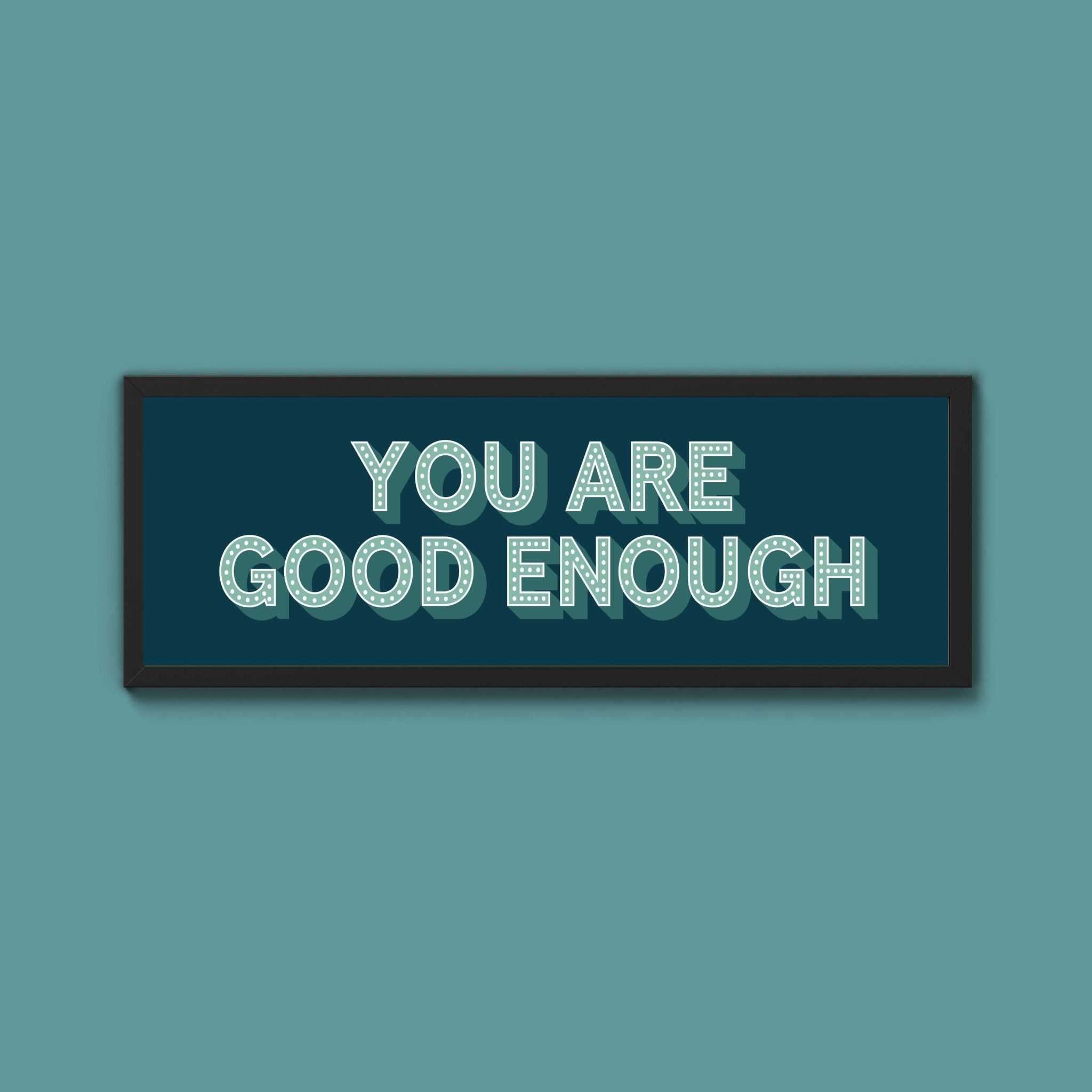 You Are Good Enough Framed Print (New Style) - Above The Door