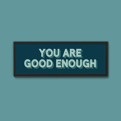 You Are Good Enough Framed Print (New Style) - Above The Door