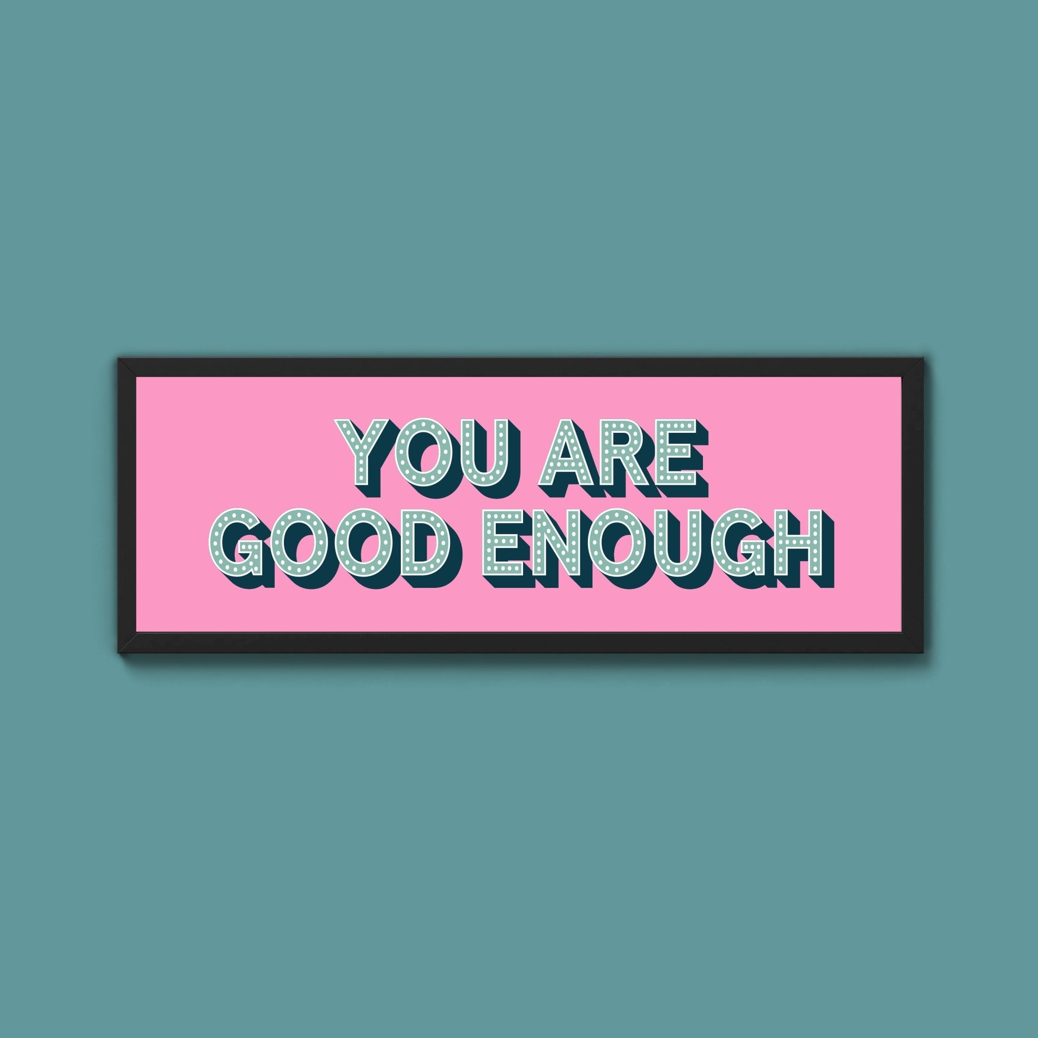 You Are Good Enough Framed Print (New Style) - Above The Door