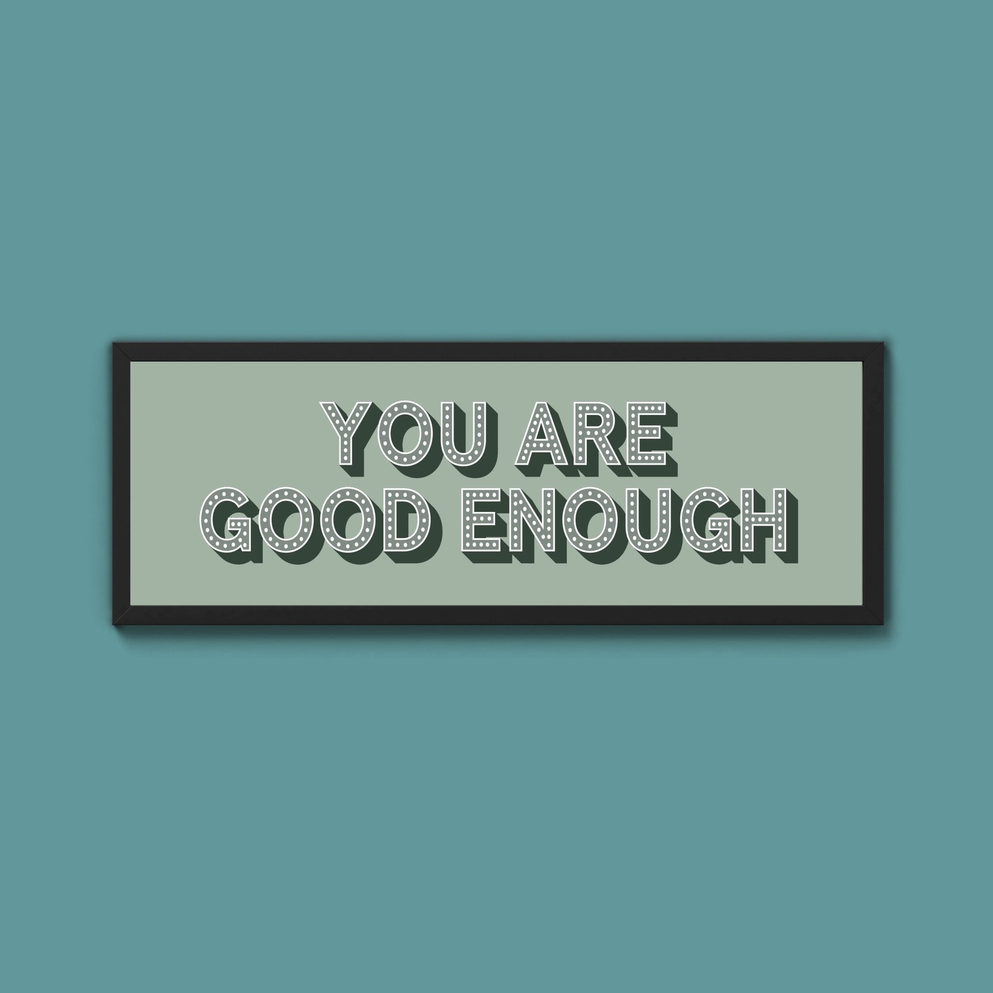 You Are Good Enough Framed Print (New Style) - Above The Door