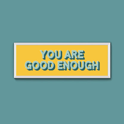 You Are Good Enough Framed Print (New Style) - Above The Door