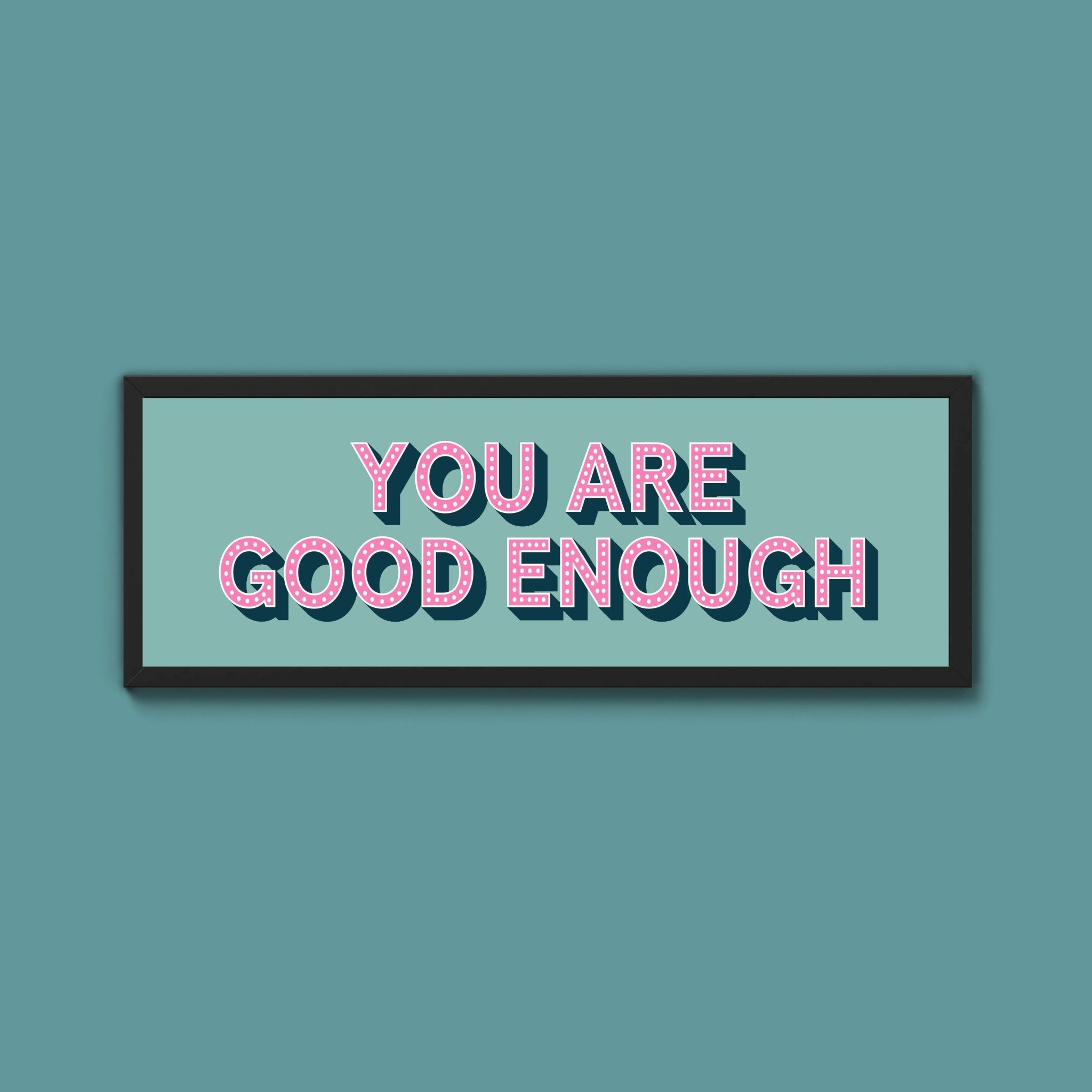 You Are Good Enough Framed Print (New Style) - Above The Door