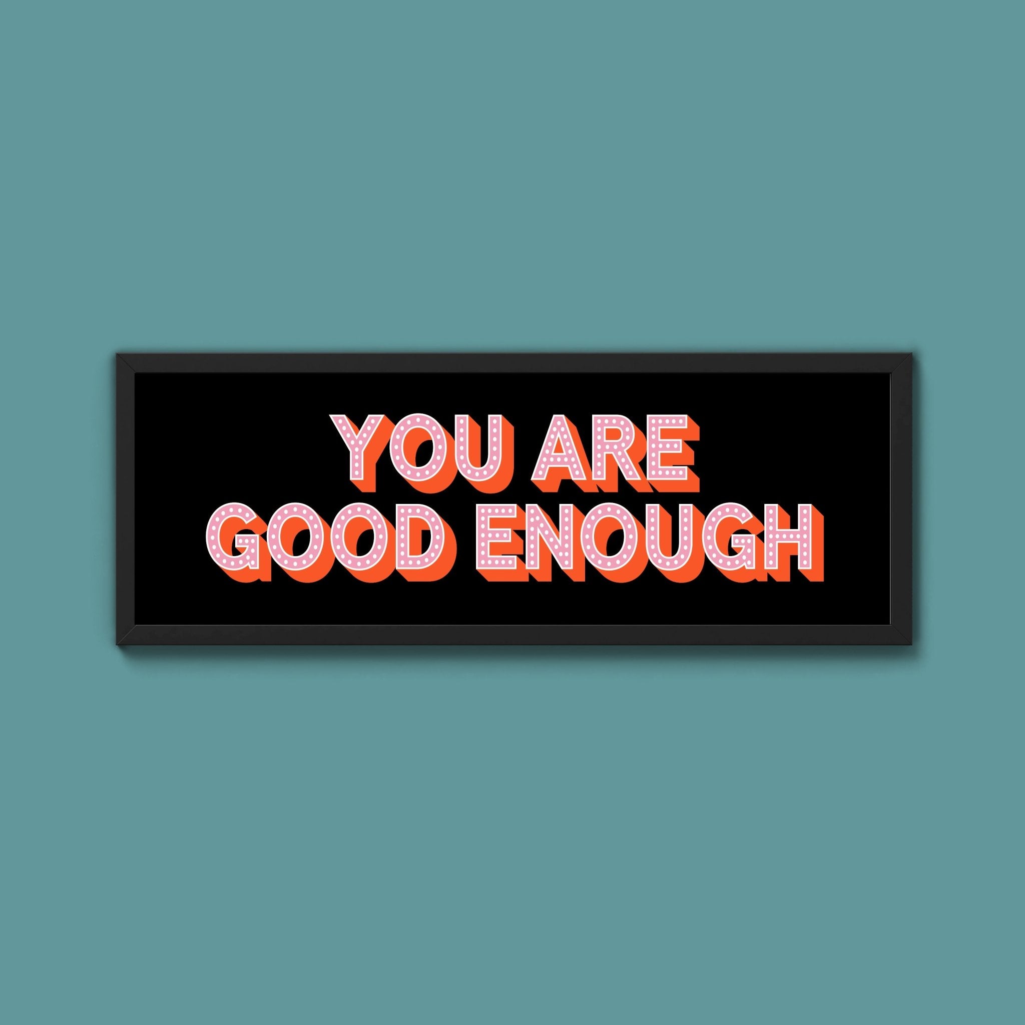 You Are Good Enough Framed Print (New Style) - Above The Door