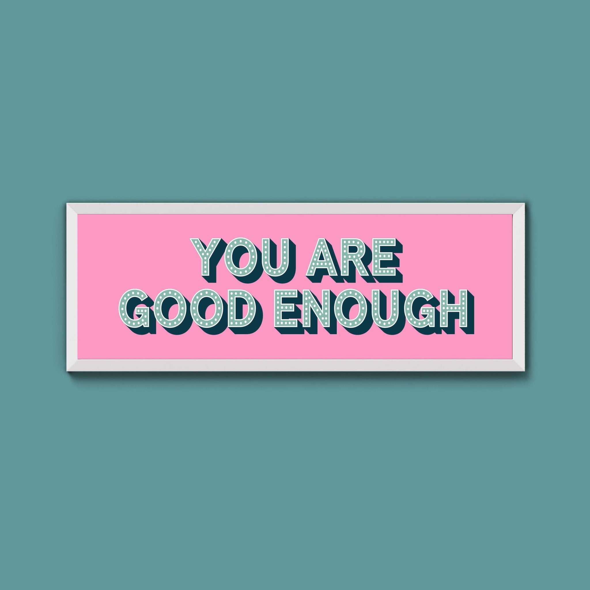 You Are Good Enough Framed Print (New Style) - Above The Door