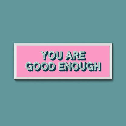 You Are Good Enough Framed Print (New Style) - Above The Door