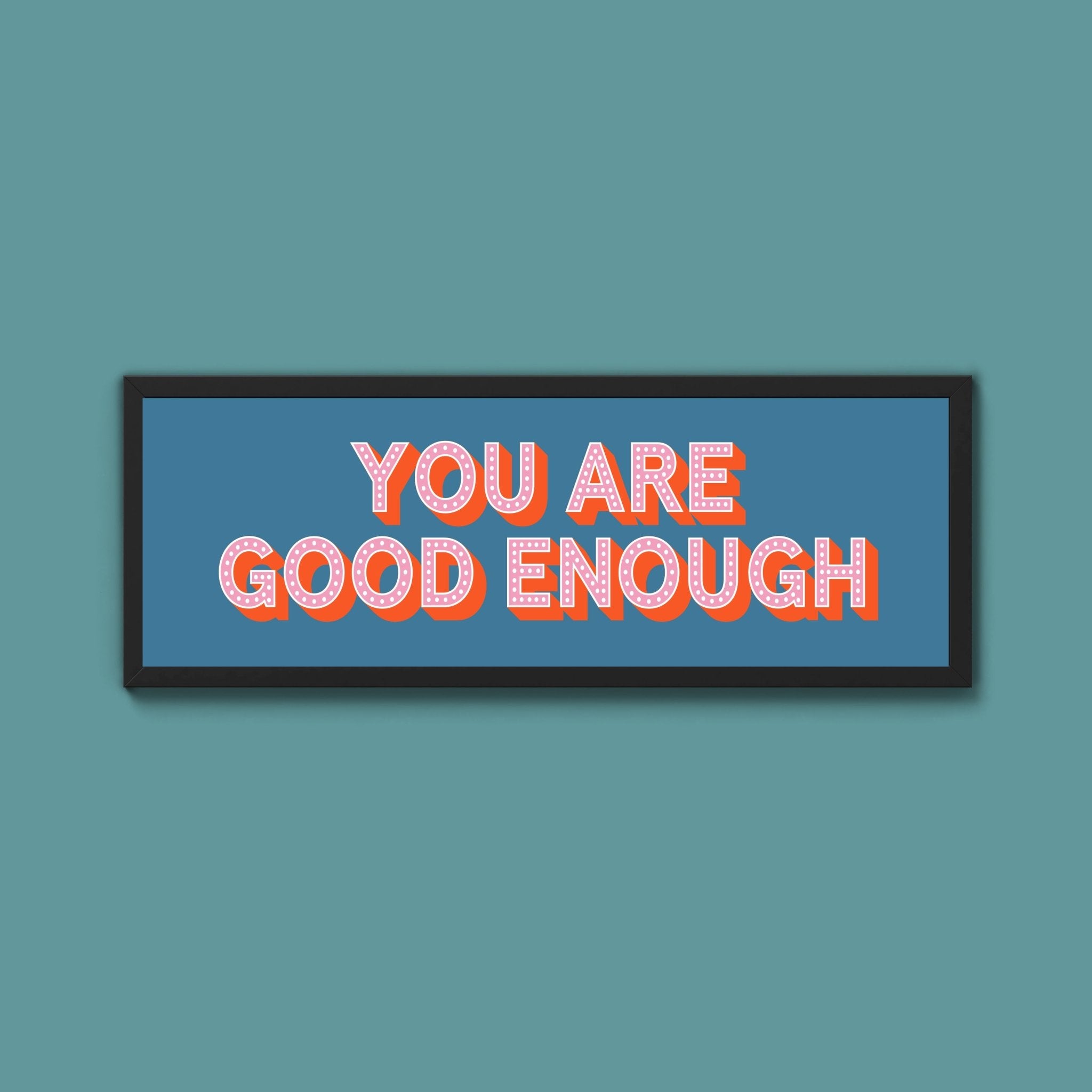 You Are Good Enough Framed Print (New Style) - Above The Door