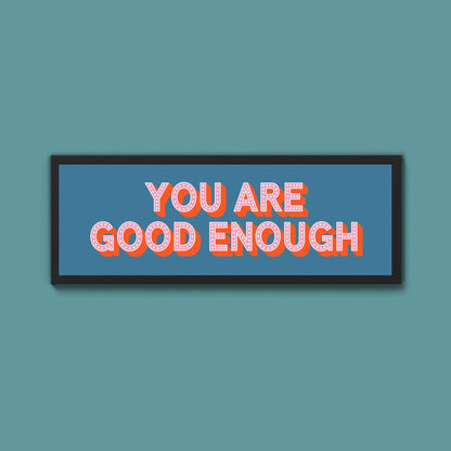You Are Good Enough Framed Print (New Style) - Above The Door