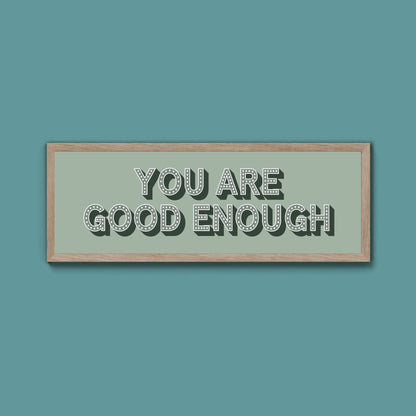 You Are Good Enough Framed Print (New Style) - Above The Door
