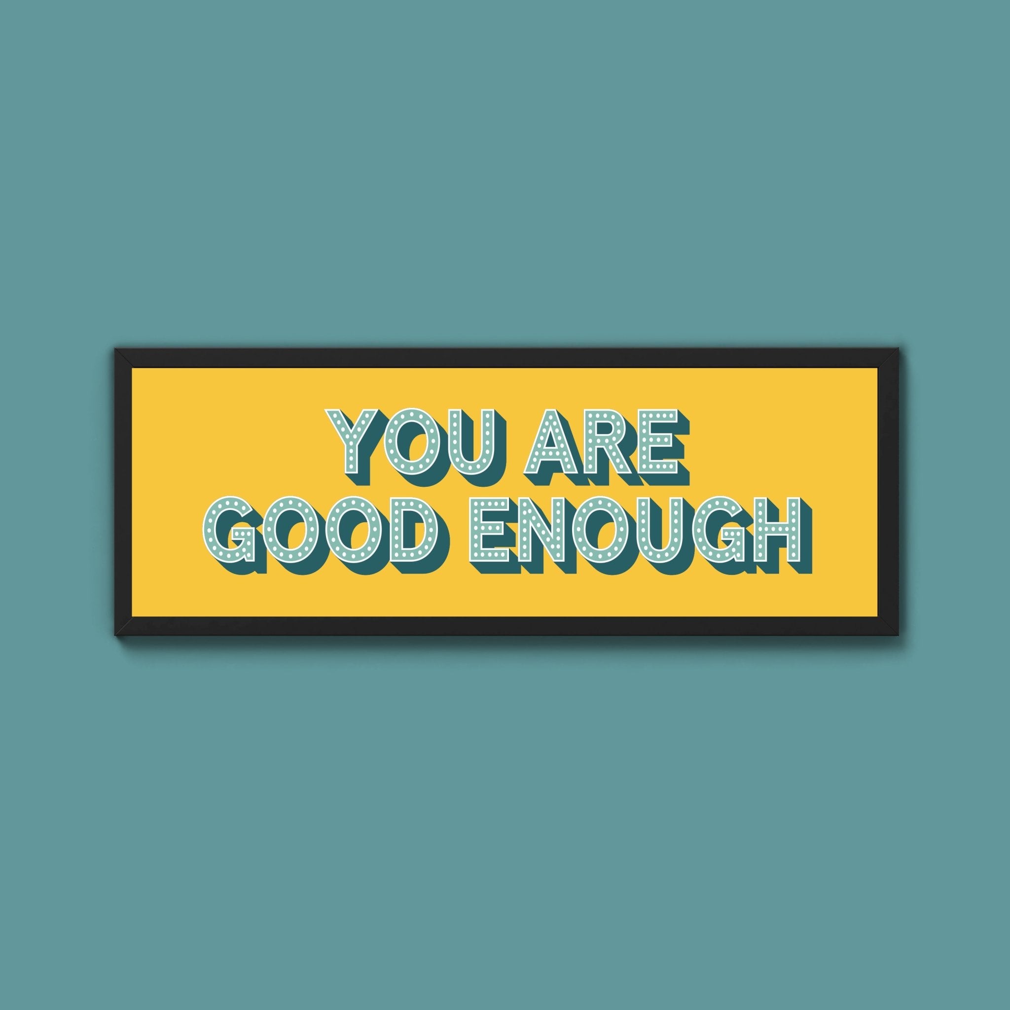 You Are Good Enough Framed Print (New Style) - Above The Door