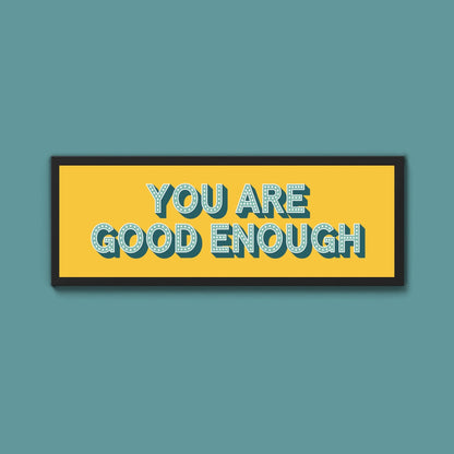 You Are Good Enough Framed Print (New Style) - Above The Door