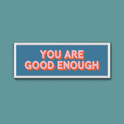 You Are Good Enough Framed Print (New Style) - Above The Door