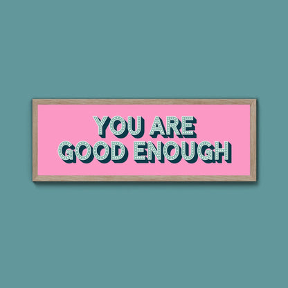 You Are Good Enough Framed Print (New Style) - Above The Door