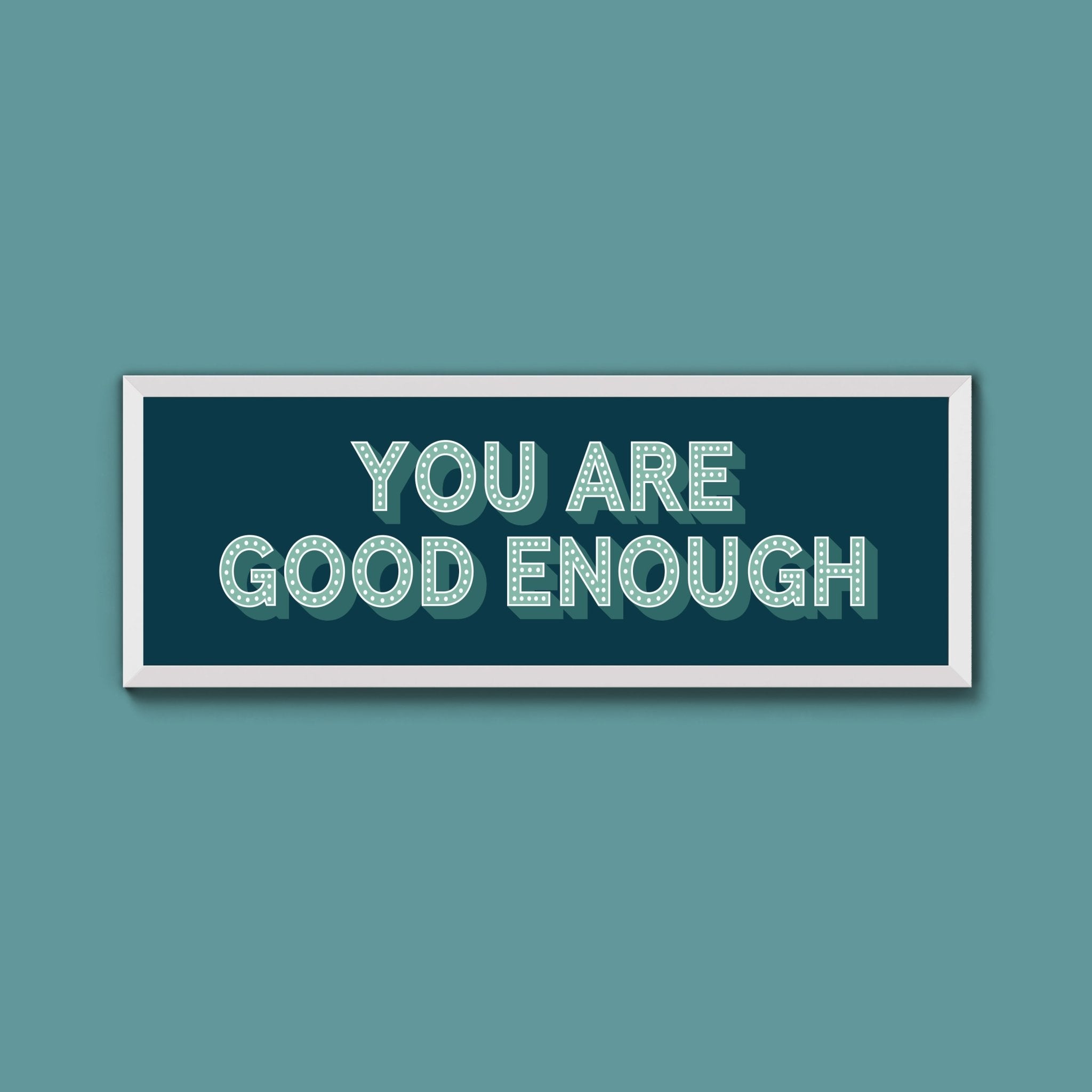 You Are Good Enough Framed Print (New Style) - Above The Door