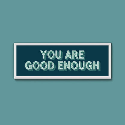 You Are Good Enough Framed Print (New Style) - Above The Door