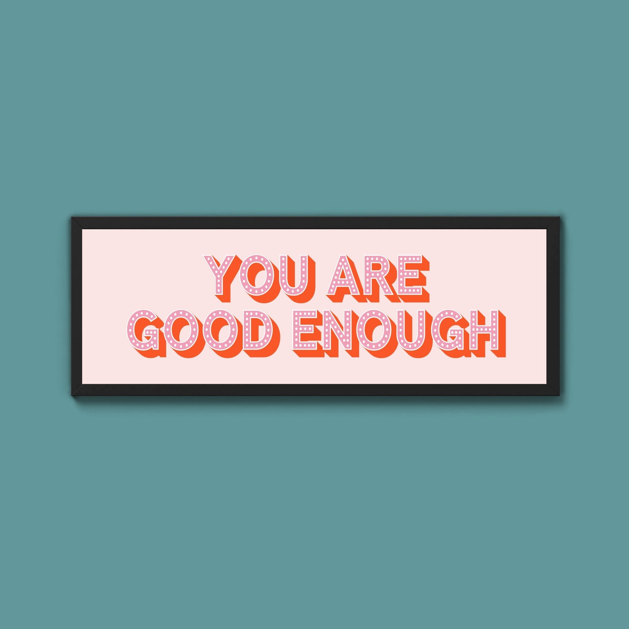 You Are Good Enough Framed Print (New Style) - Above The Door
