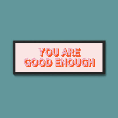 You Are Good Enough Framed Print (New Style) - Above The Door