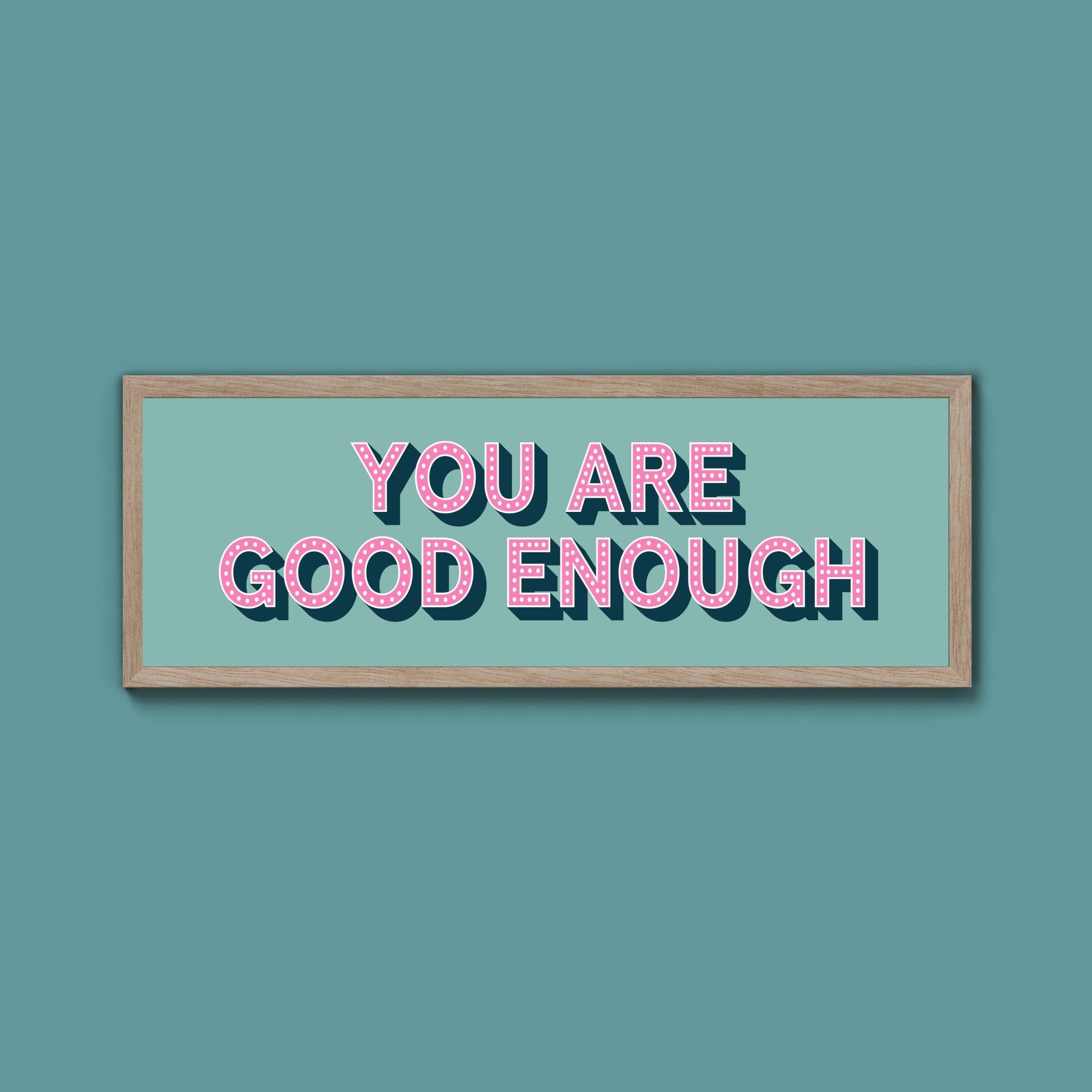 You Are Good Enough Framed Print (New Style) - Above The Door