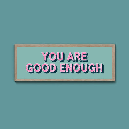 You Are Good Enough Framed Print (New Style) - Above The Door