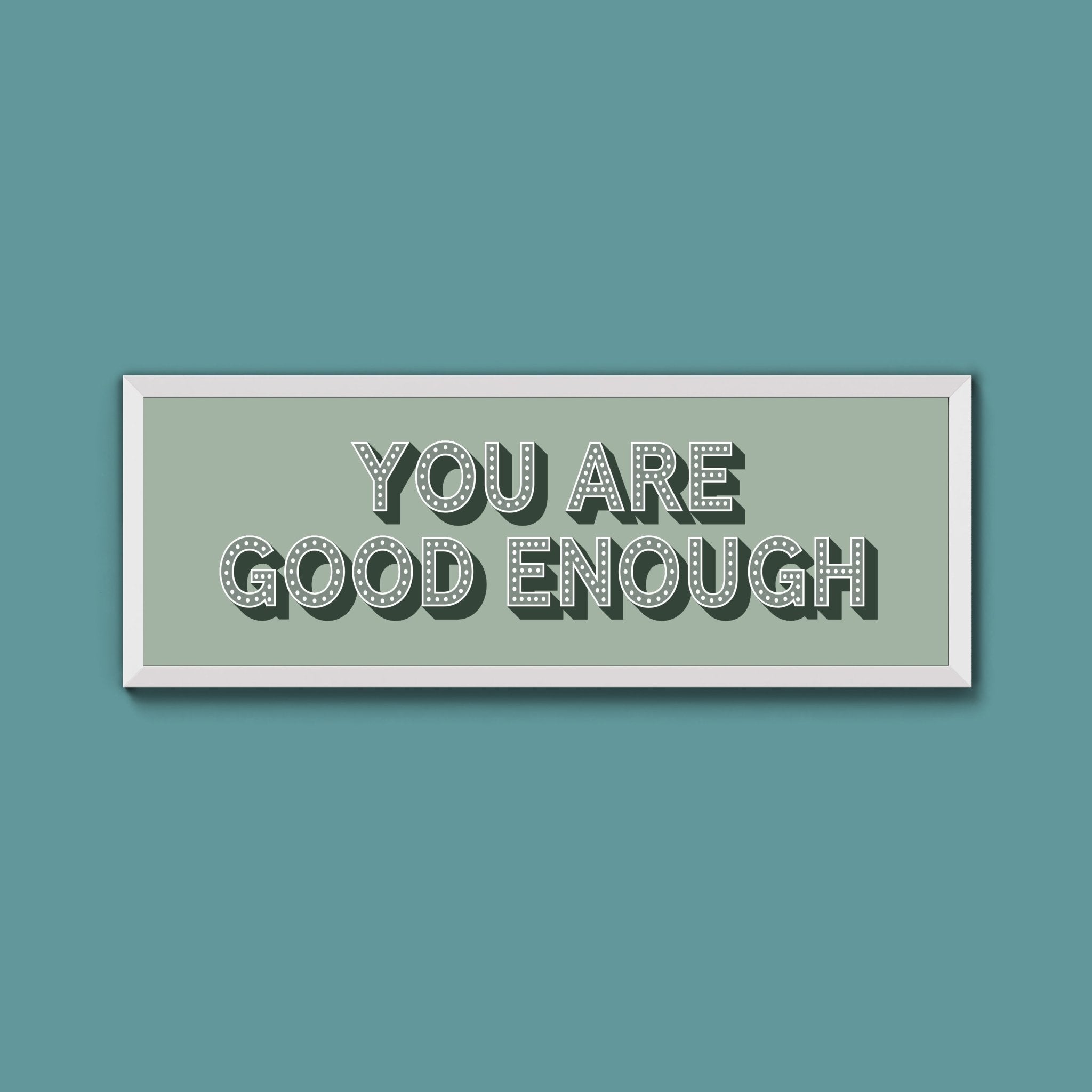 You Are Good Enough Framed Print (New Style) - Above The Door