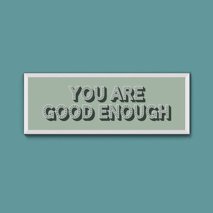 You Are Good Enough Framed Print (New Style) - Above The Door