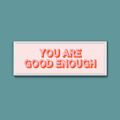 You Are Good Enough Framed Print (New Style) - Above The Door