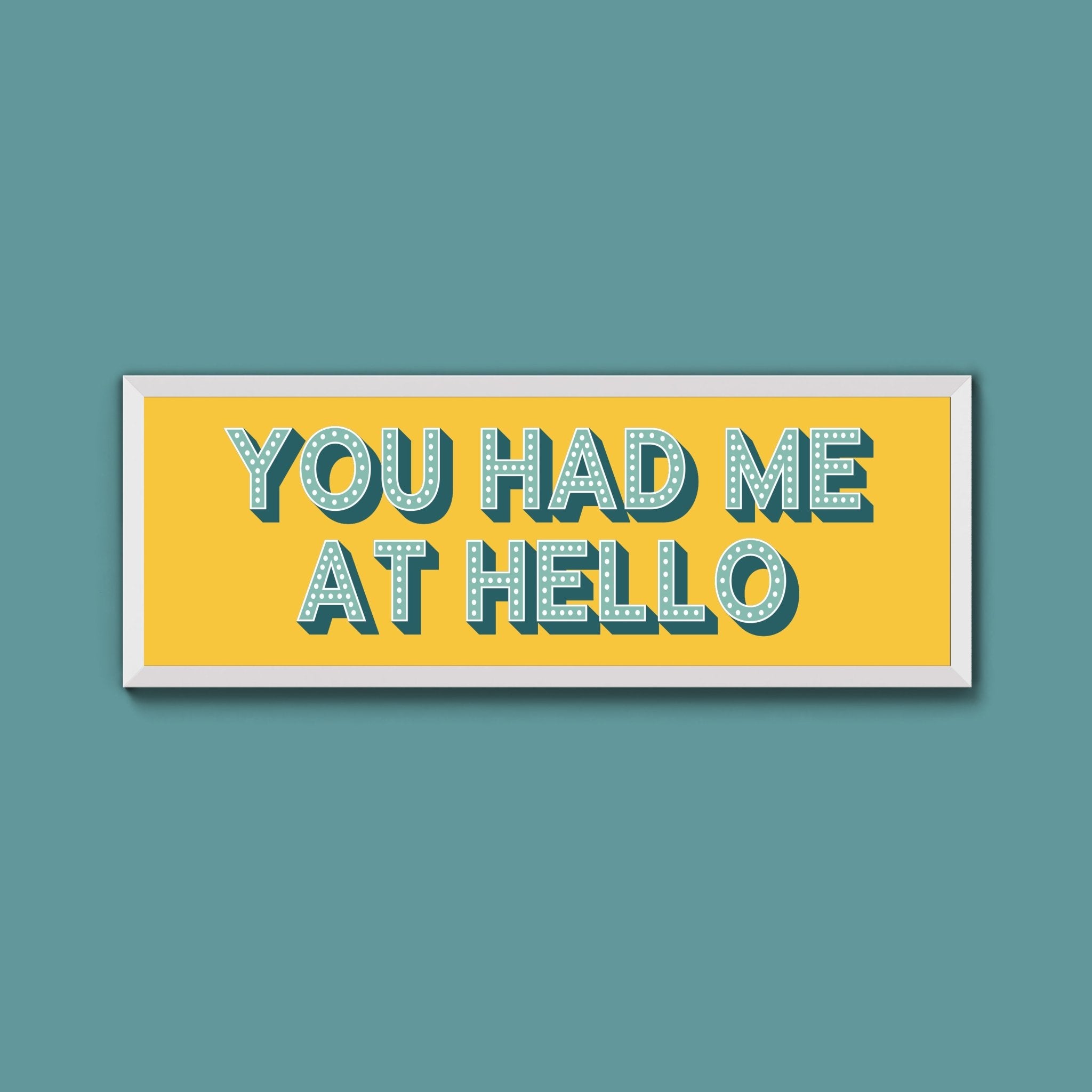 You Had Me At Hello Framed Print (New Style) - Above The Door