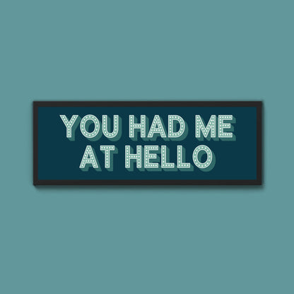 You Had Me At Hello Framed Print (New Style) - Above The Door