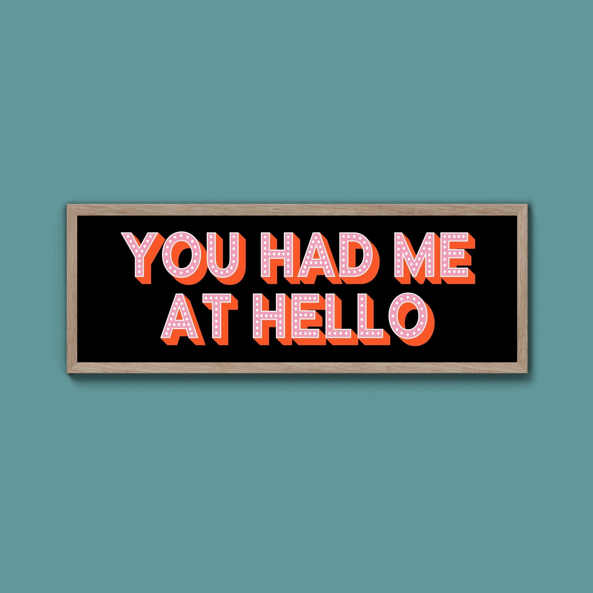 You Had Me At Hello Framed Print (New Style) - Above The Door