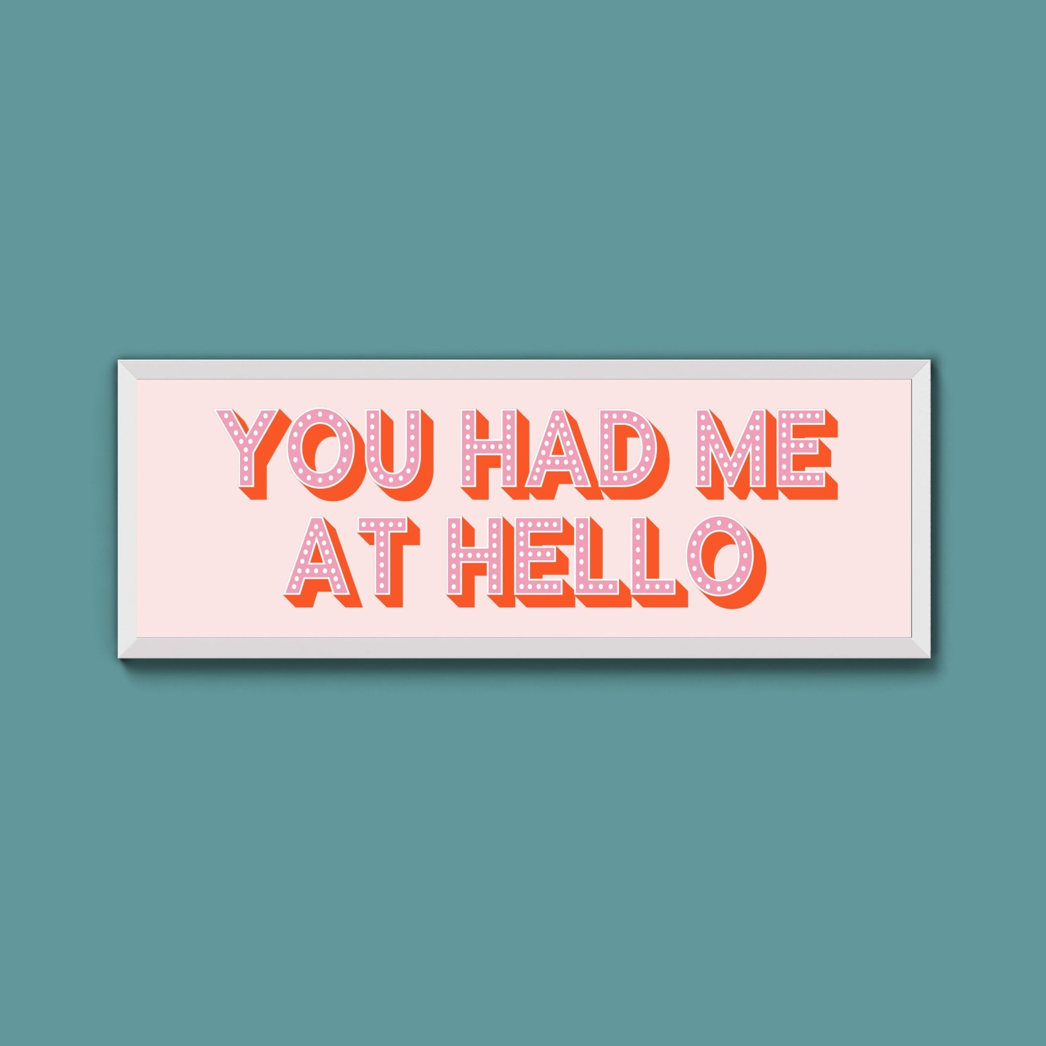 You Had Me At Hello Framed Print (New Style) - Above The Door