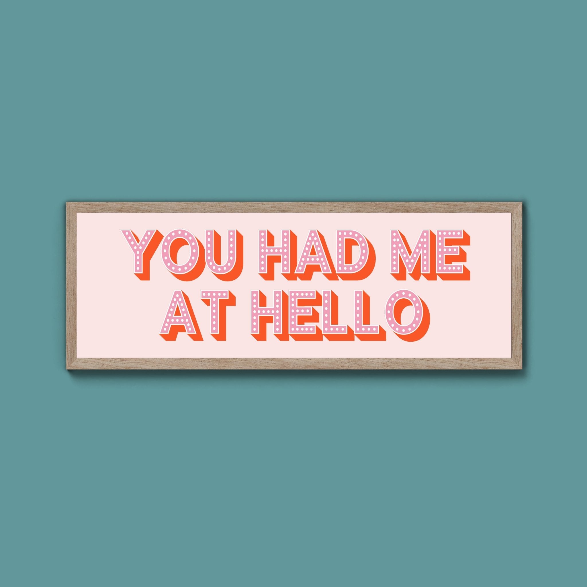 You Had Me At Hello Framed Print (New Style) - Above The Door