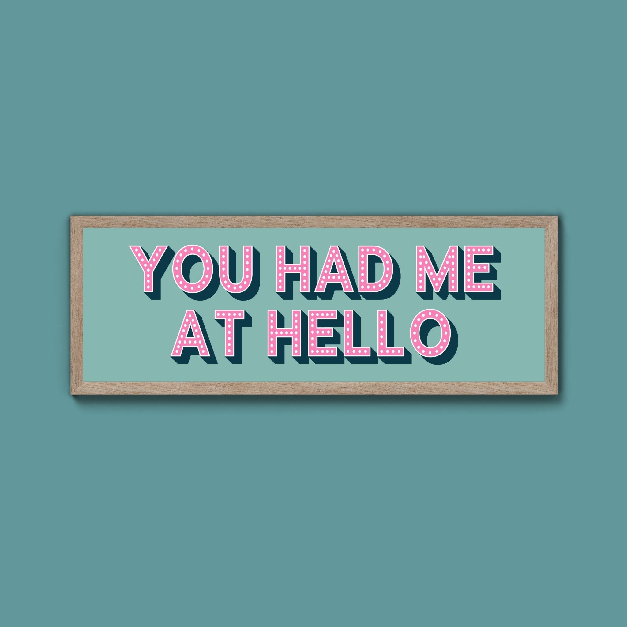 You Had Me At Hello Framed Print (New Style) - Above The Door