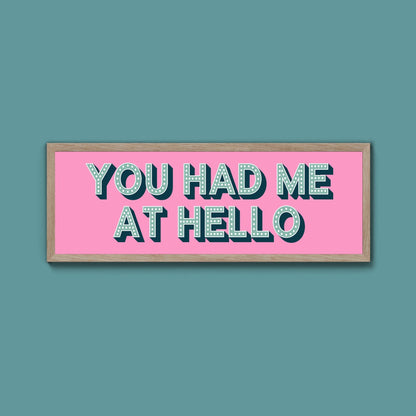 You Had Me At Hello Framed Print (New Style) - Above The Door