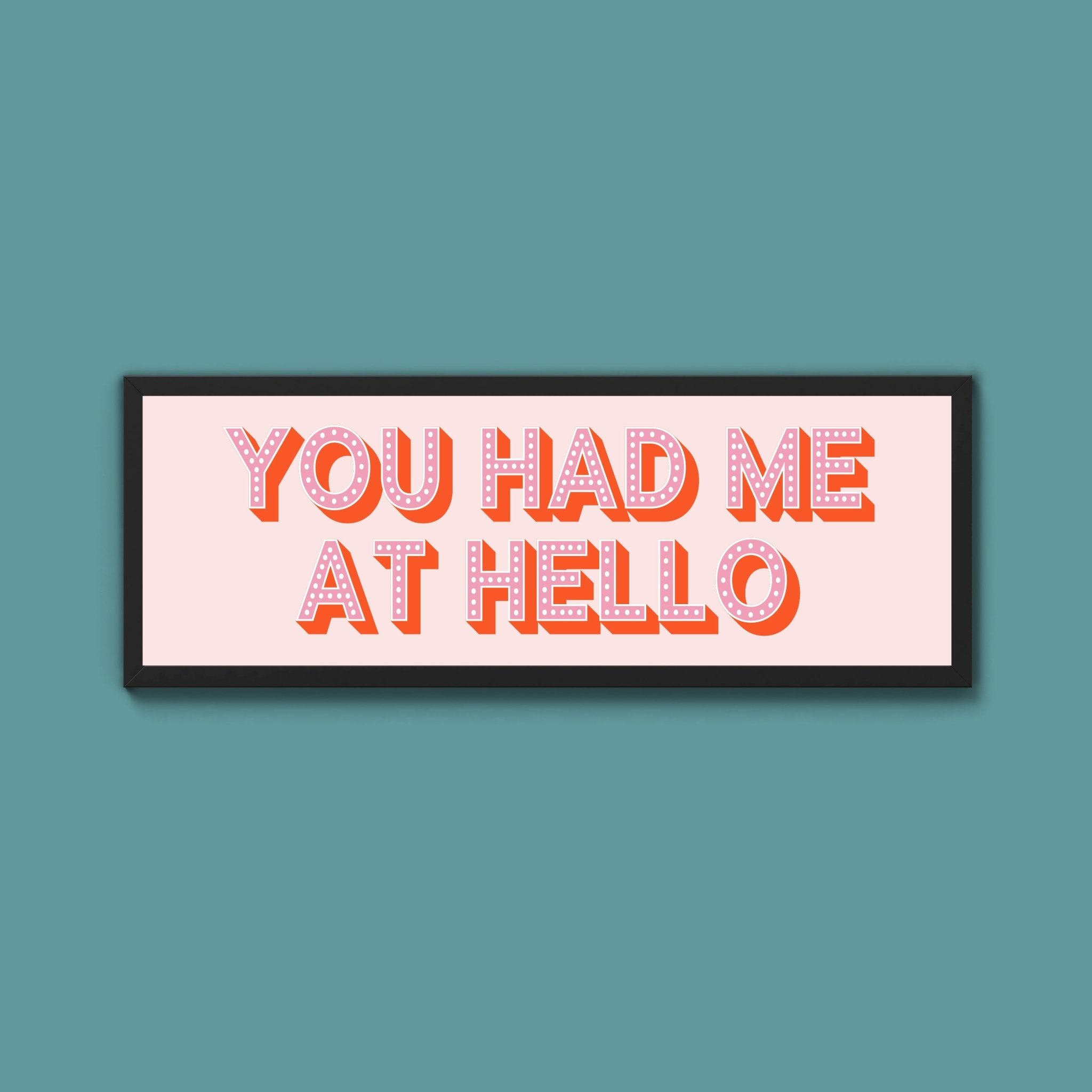 You Had Me At Hello Framed Print (New Style) - Above The Door