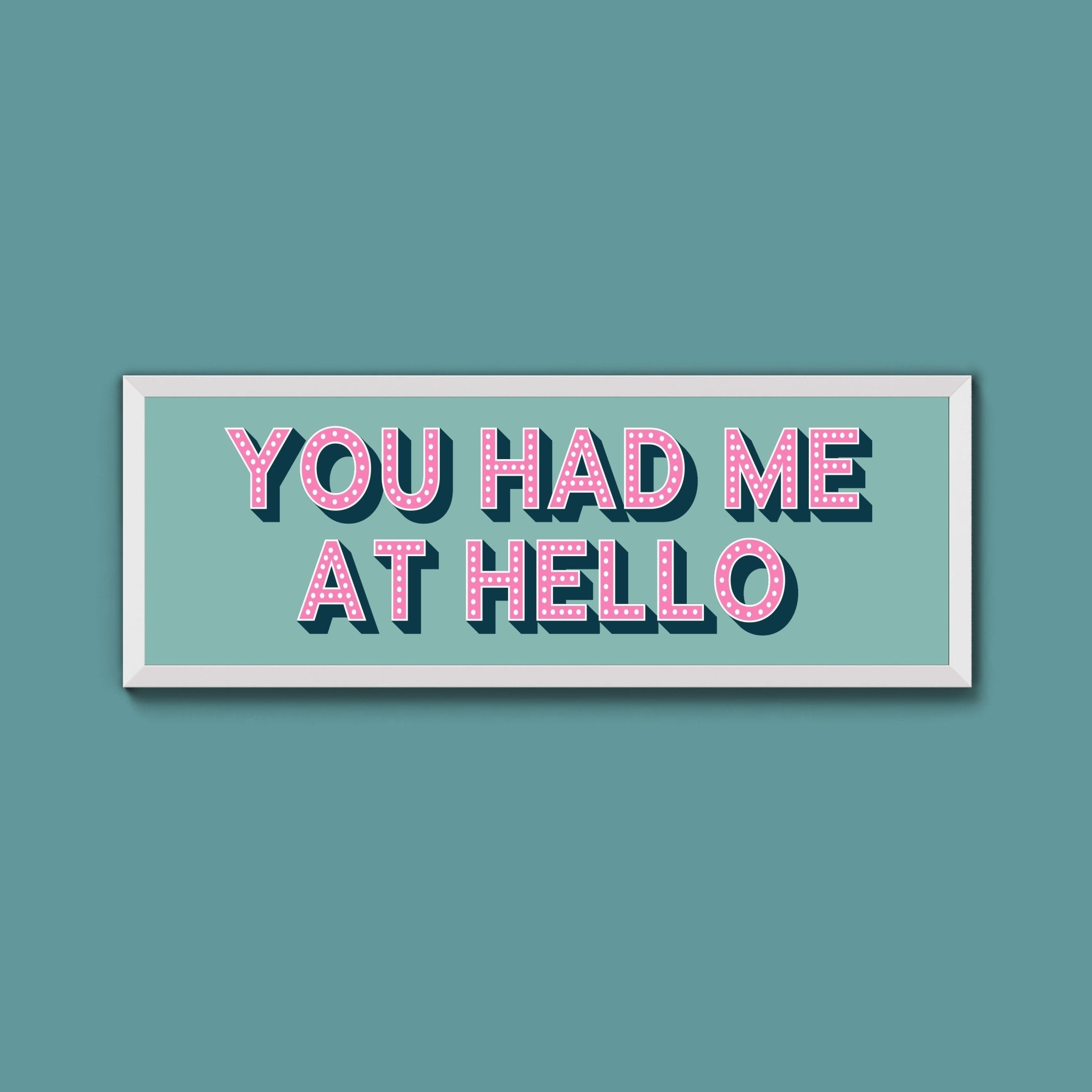 You Had Me At Hello Framed Print (New Style) - Above The Door