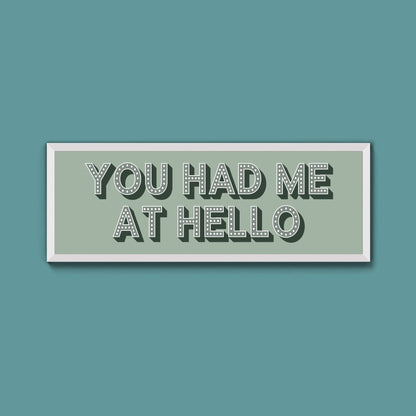You Had Me At Hello Framed Print (New Style) - Above The Door