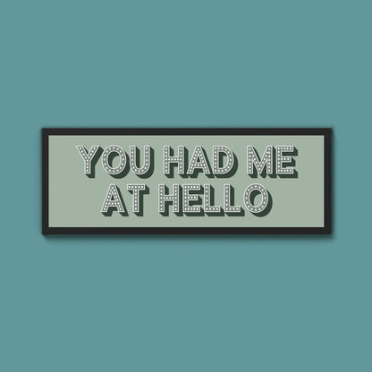 You Had Me At Hello Framed Print (New Style) - Above The Door