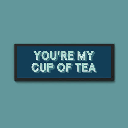 You're My Cup Of Tea Framed Print (New Style) - Above The Door