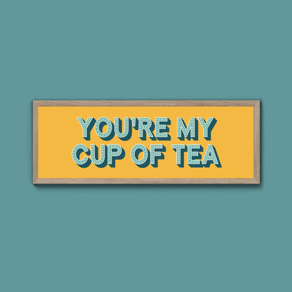 You're My Cup Of Tea Framed Print (New Style) - Above The Door